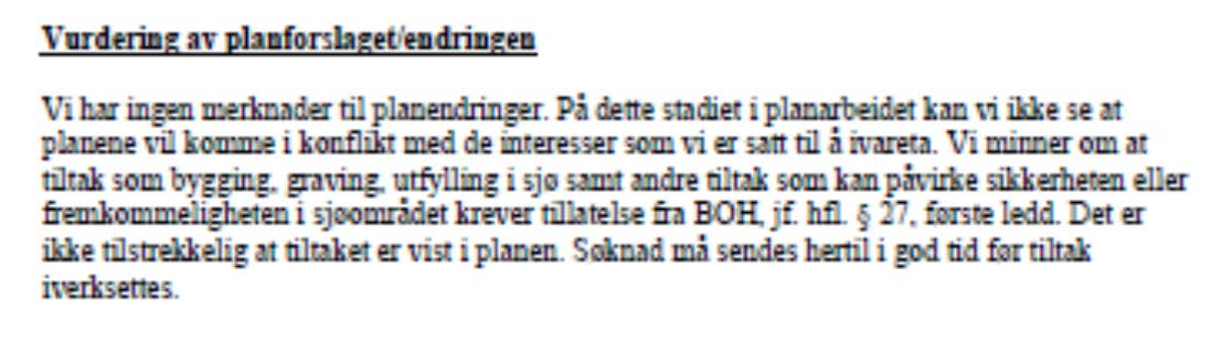 Planleggjar sin kommentar: Er tatt til orientering. Rådmannen si vurdering: Orientering om søknadsplikt føl etter havne- og farvannslova og treng ikkje gjentakast i planføresegnene.