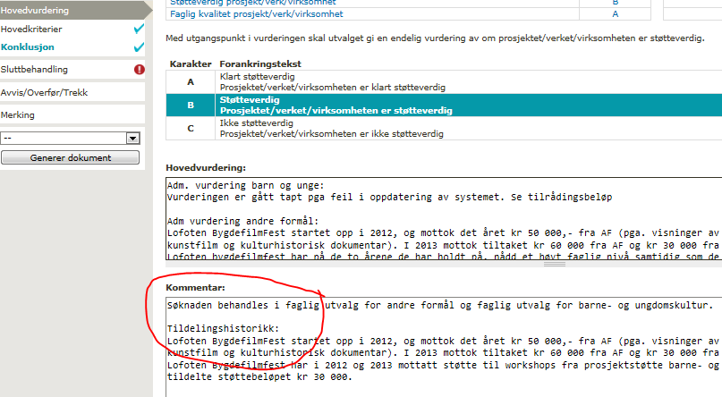 b) Saksansvarlig legger inn all viktig administrativ saksinformasjon (til utvalg og råd) i feltet Hovedvurdering/Konklusjon/Kommentar.