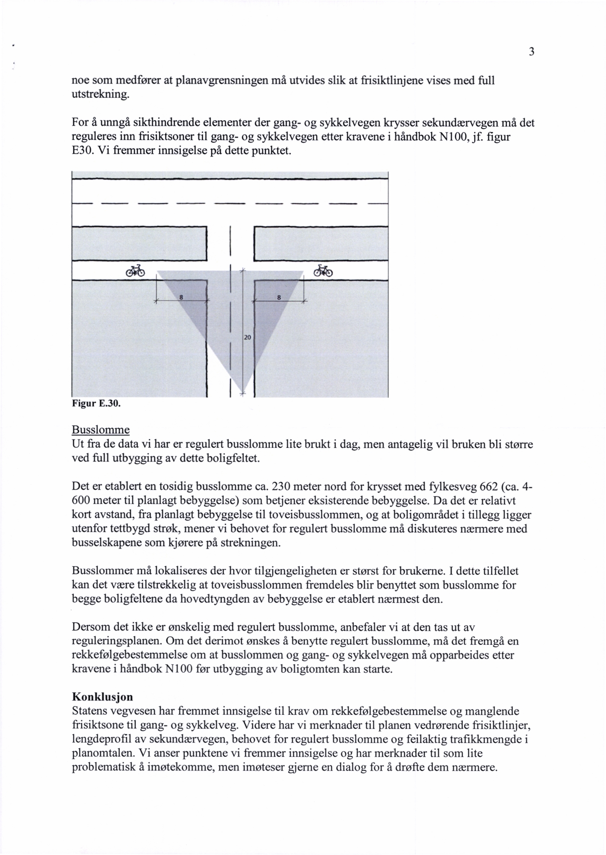 3 noe som medfører at planavgrensningen utstrekning.