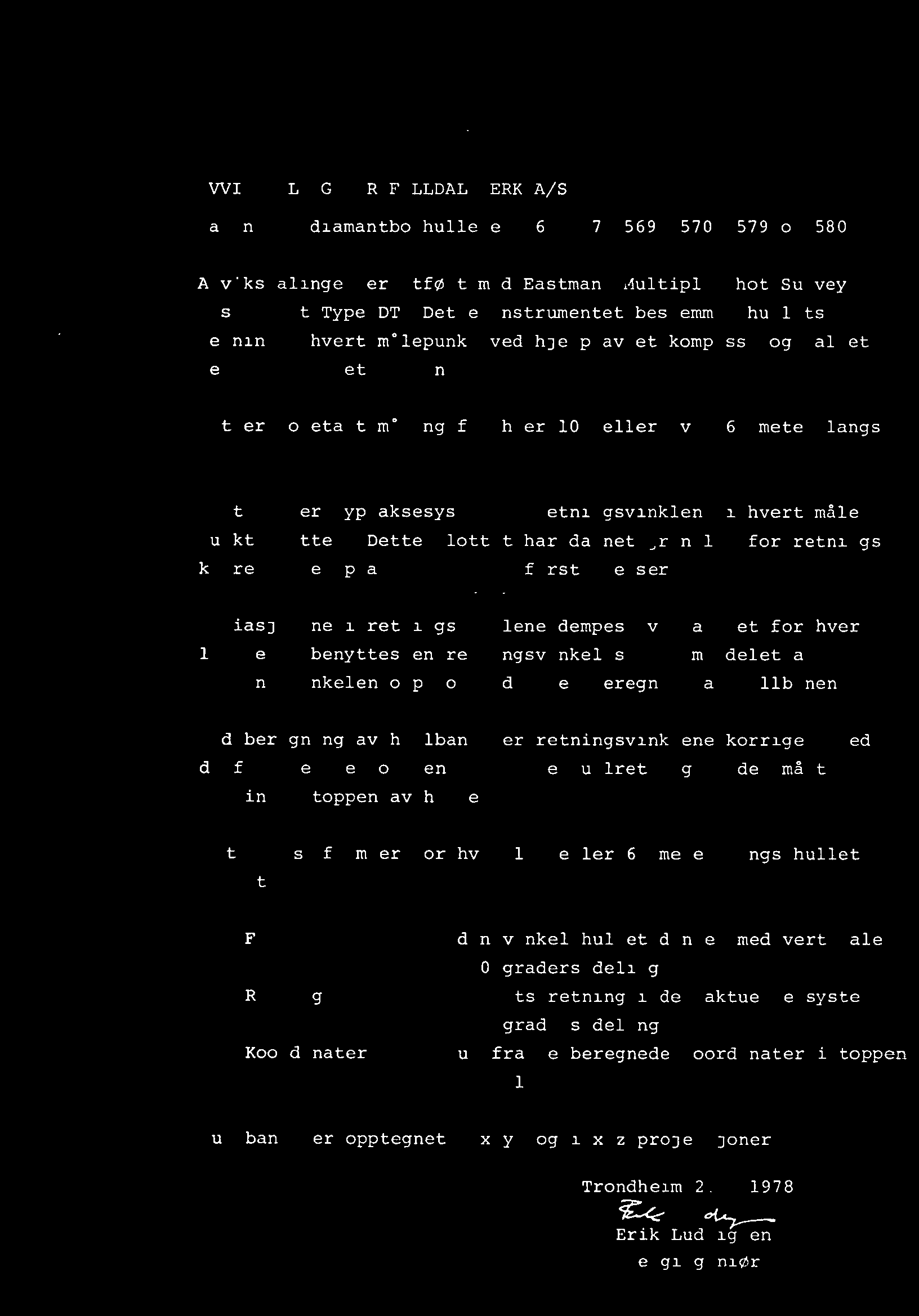 AVVIKSMÅLING FOR FOLLDAL VERK A/S. Måling av diamantborhullene 556, 557, 569, 570, 579 og 580. Avviksmålingen er utført med Eastman, Multiple Shot Survey Instrument Type DT.