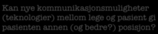 Den pasienten (Terje Carlsen) 13. Den selvforvaltende pasienten (Marianne Hedlund) 2.