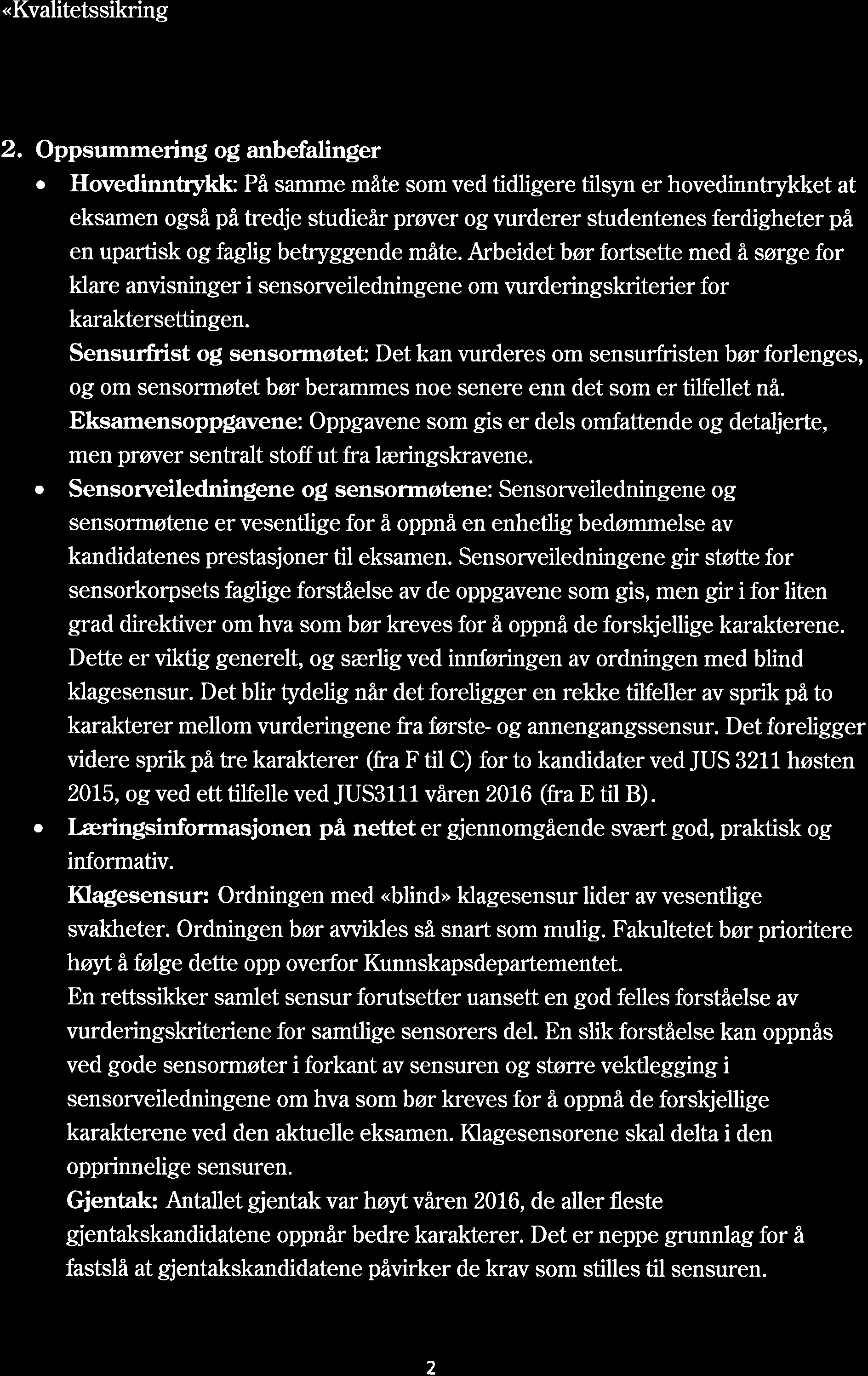 141 av "Kvalitetssikring eksamen r: http: / /www.uio.n o / foransatte,/arbeidsstotte/sta /kvalitetss] stem /jus/kvalitetssystem-studier /eksamen/ 2. Oppsummering og anbefalinger.