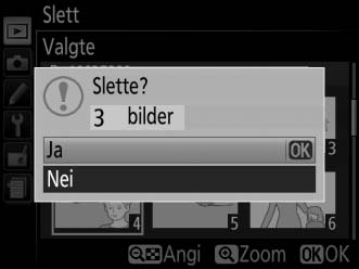 Avspillingsmenyen Alternativet Slett i avspillingsmenyen inneholder følgende alternativer. Vær oppmerksom på at sletting kan ta noe tid, avhengig av hvor mange bilder som skal slettes.