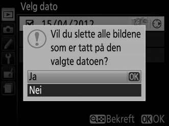 Trykk på W (Q) for å gå tilbake til datolisten. W (Q)-knapp 3 Velg den markerte datoen. Trykk på 2 for å velge alle bilder som er tatt på den markerte datoen.