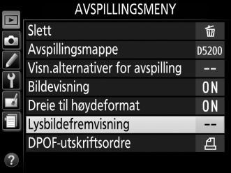 Lysbildefremvisninger Alternativet Lysbildefremvisning i avspillingsmenyen brukes til å vise bildene i gjeldende avspillingsmappe som en lysbildefremvisning (0 148). 1 Velg Lysbildefremvisning.