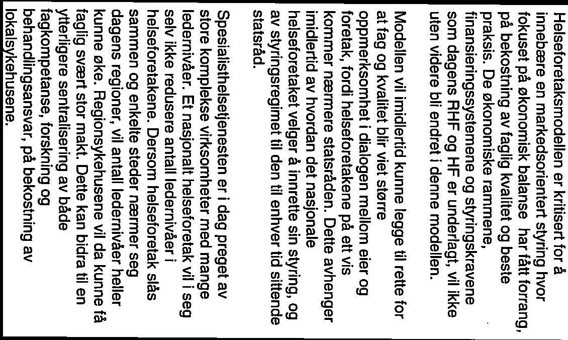 faglig kvalitet og beste praksis. De økonomiske rammene, finansieringssystemene og styringskravene som dagens RHF og HF er underlagt, vil ikke uten videre bli endret i denne modellen.