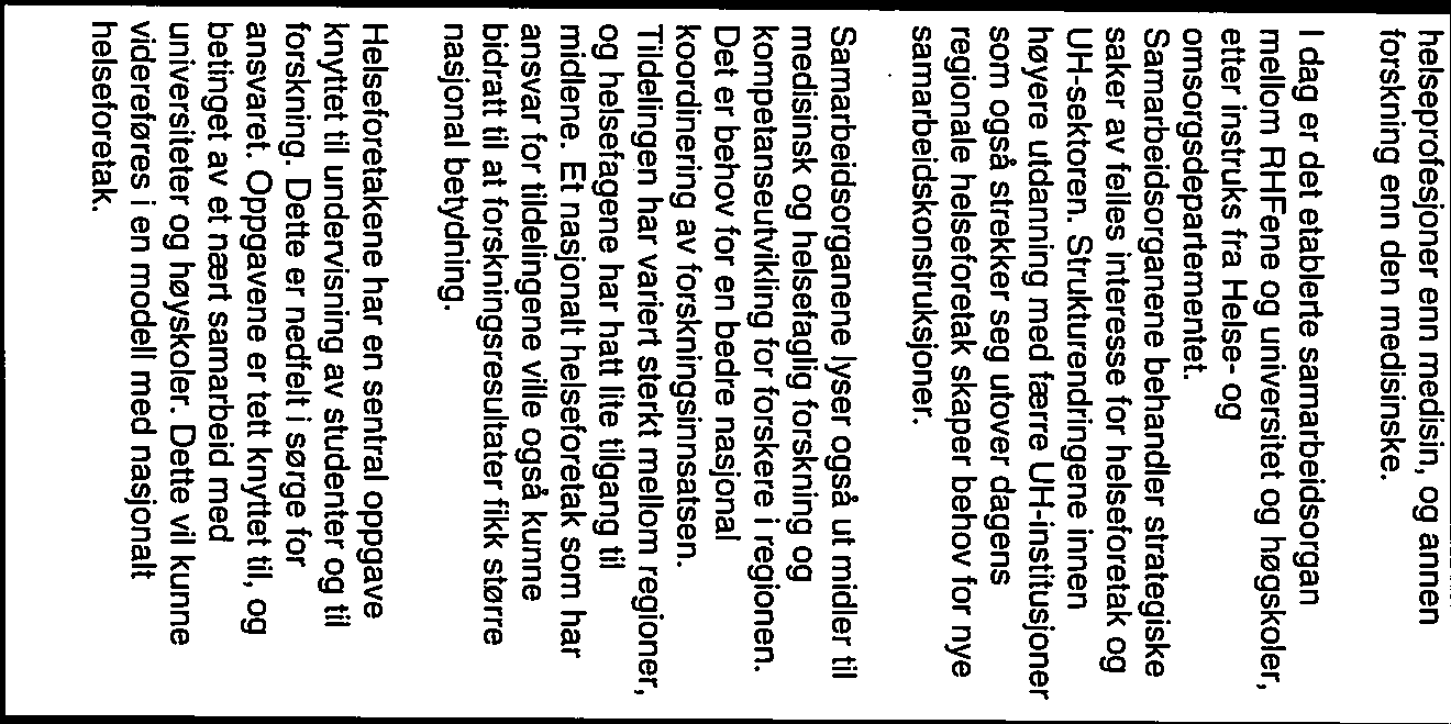 Samarbeidsorganene behandler strategiske saker av felles interesse for helseforetak og UH-sektoren.