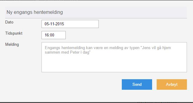 7.2. Engangs hentemelding For å varsle SFO om henting/hjemsendelse som avviker fra den vanlige, repeterende rutinen for henting eller hjemsending sender man inn en engangs hentemelding.