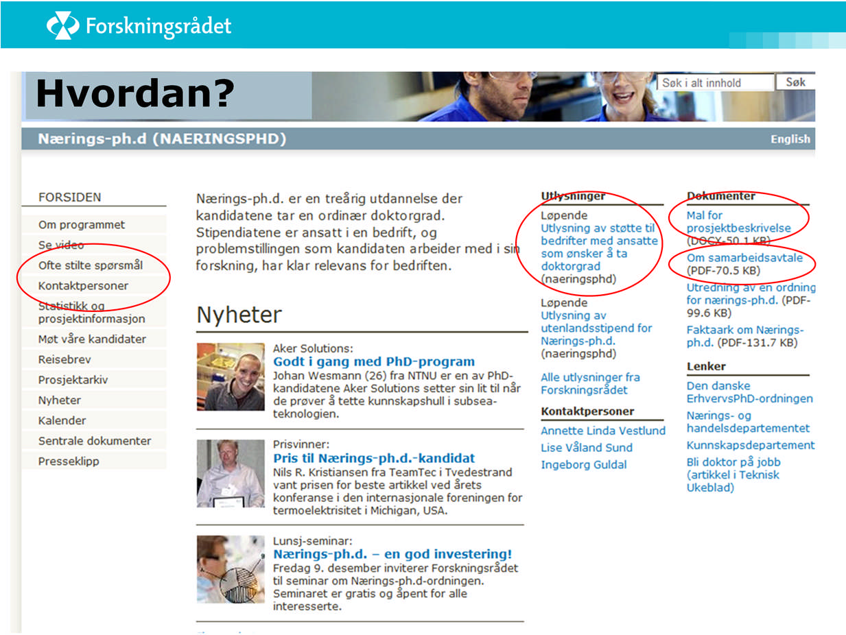 SE PÅ VÅRE NETTSIDER! - utlysningen er viktig det er alltid her føringer og kriterier for tildeling er oppgitt og her er det lenke til søknadsskjemaet.