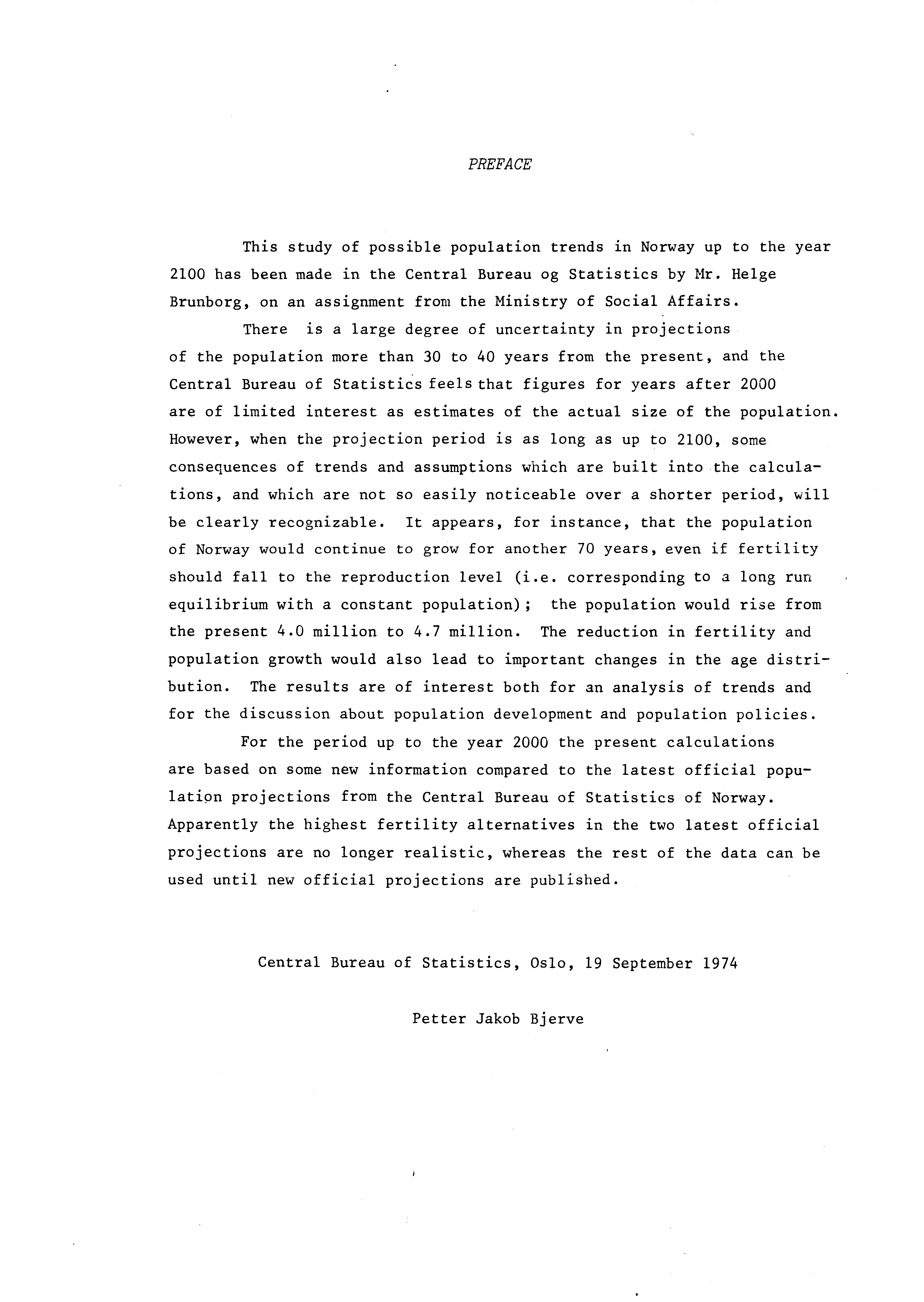 PREFACE This study of possible population trends in Norway up to the year 2100 has been made in the Central Bureau og Statistics by Mr.