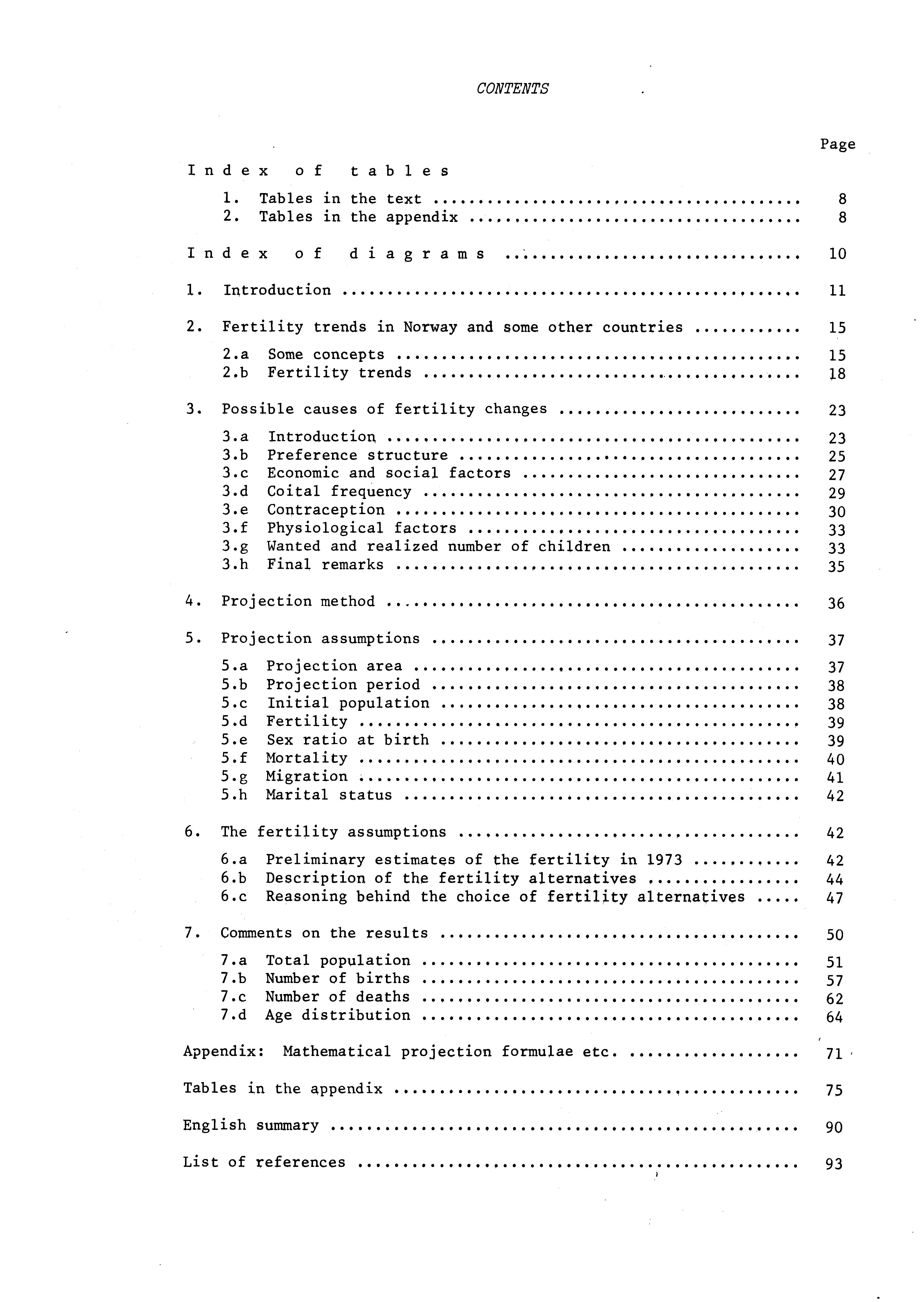 CONTENTS Index of tables 1. Tables in the text 8 2. Tables in the appendix 8 Index of diagrams 10 1. Introduction 11 2. Fertility trends in Norway and some other countries 15 2.