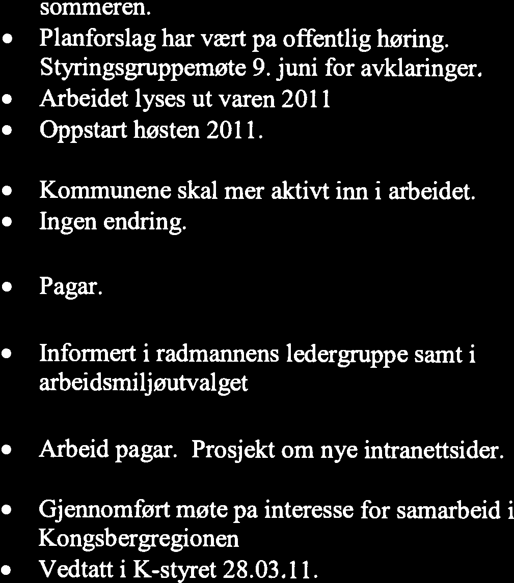 Forvaltningsplan for Trillemarka Kommunene skal mer aktivt inn i arbeidet. Kommunedelpian for Trillemarka Ingen endring.