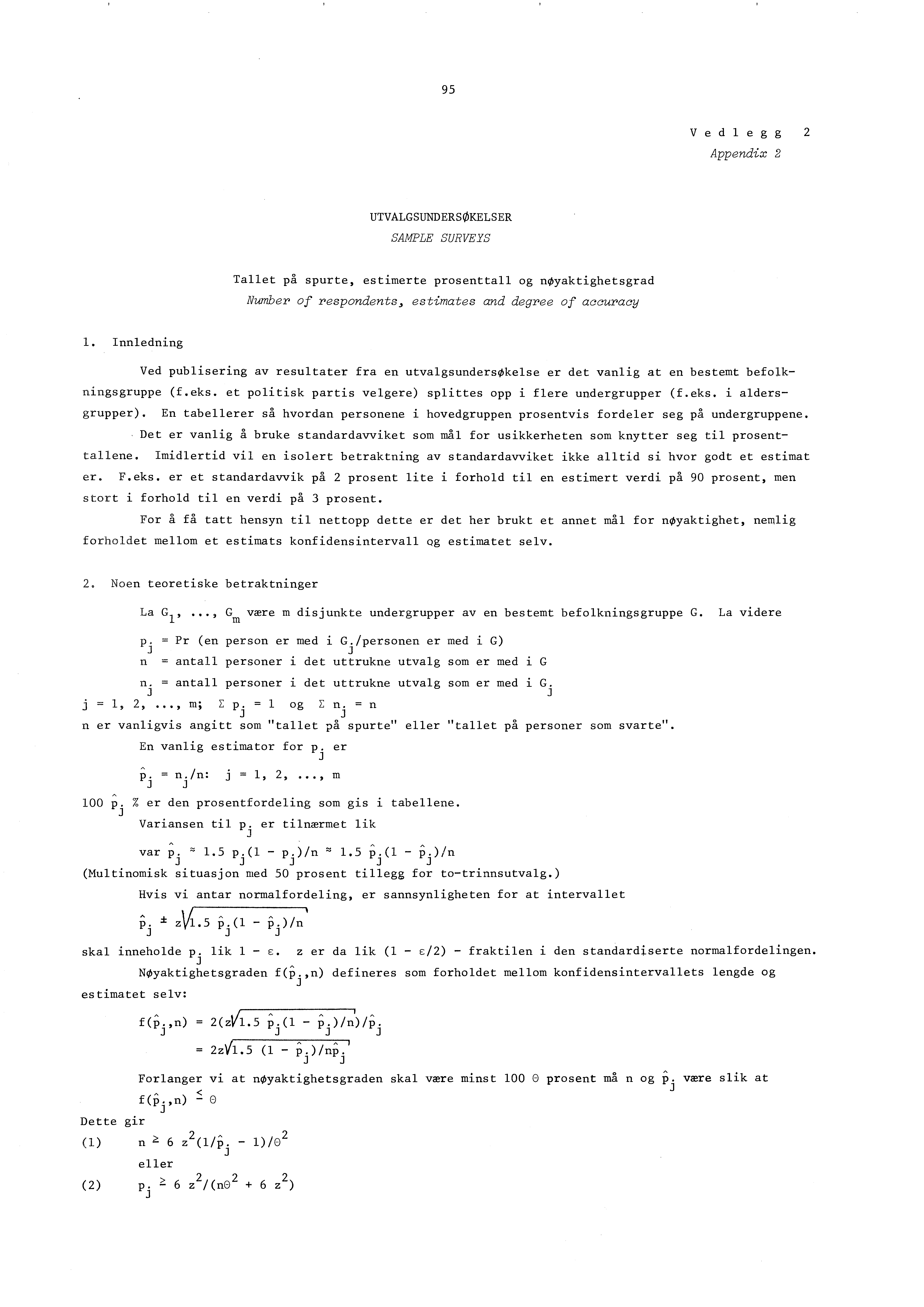 95 Vedlegg 2 Appendix 2 UTVALGSUNDERSØKELSER SAMPLE SURVEYS Tallet på spurte, estimerte prosenttall og nøyaktighetsgrad Number of respondents, estimates and degree of accuracy 1.