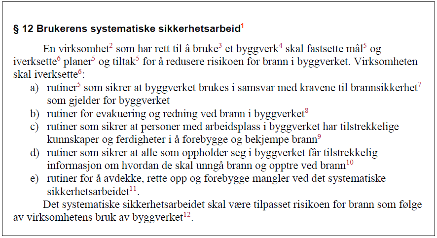 Side 8 av 22 Systematisk sikkerhetsarbeid er et fast system for å redusere risiko. I praksis har begrepet omtrent samme betydning som internkontroll.