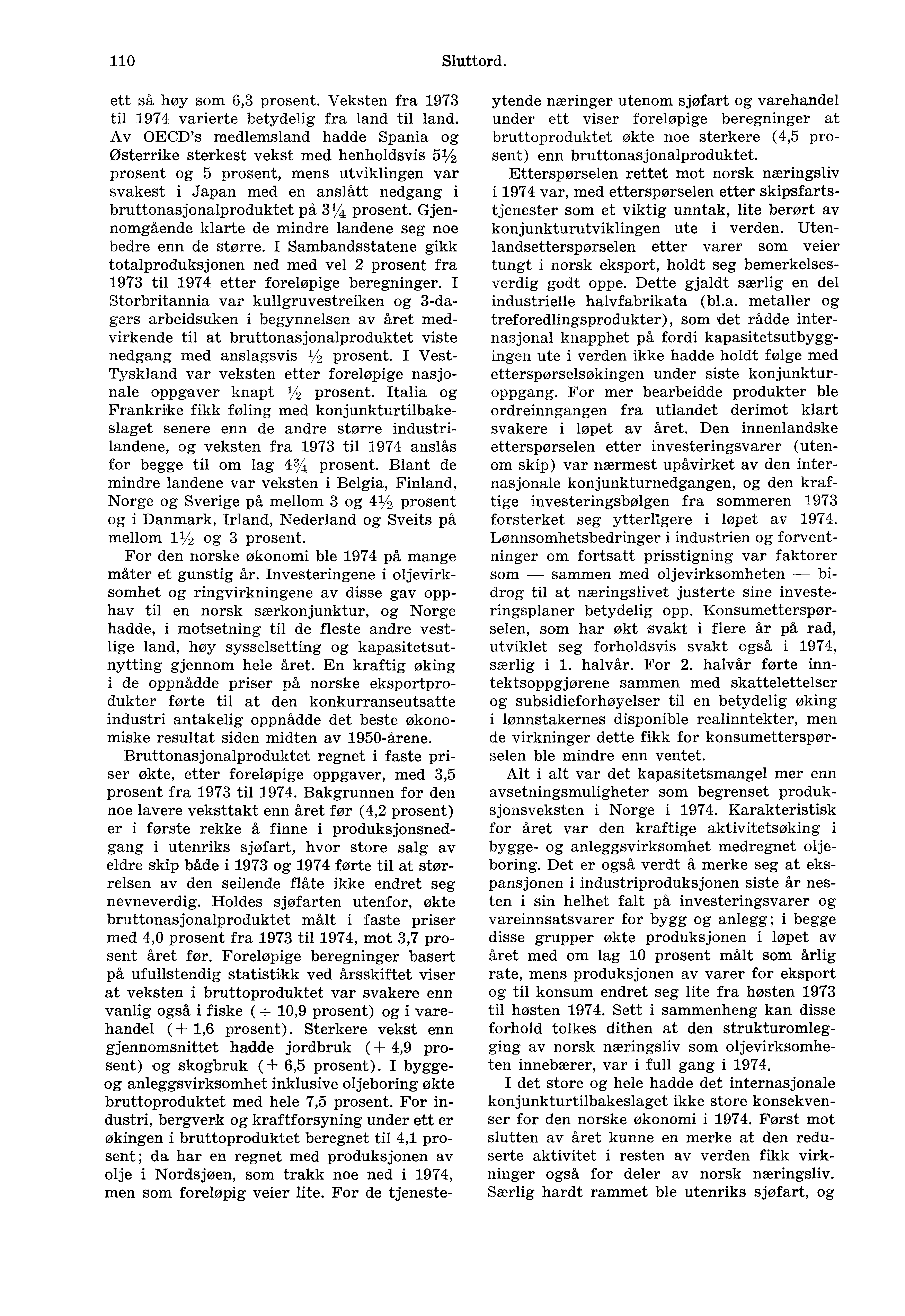 110 Sluttord. ett så høy som 6,3 prosent. Veksten fra 1973 til 1974 varierte betydelig fra land til land.