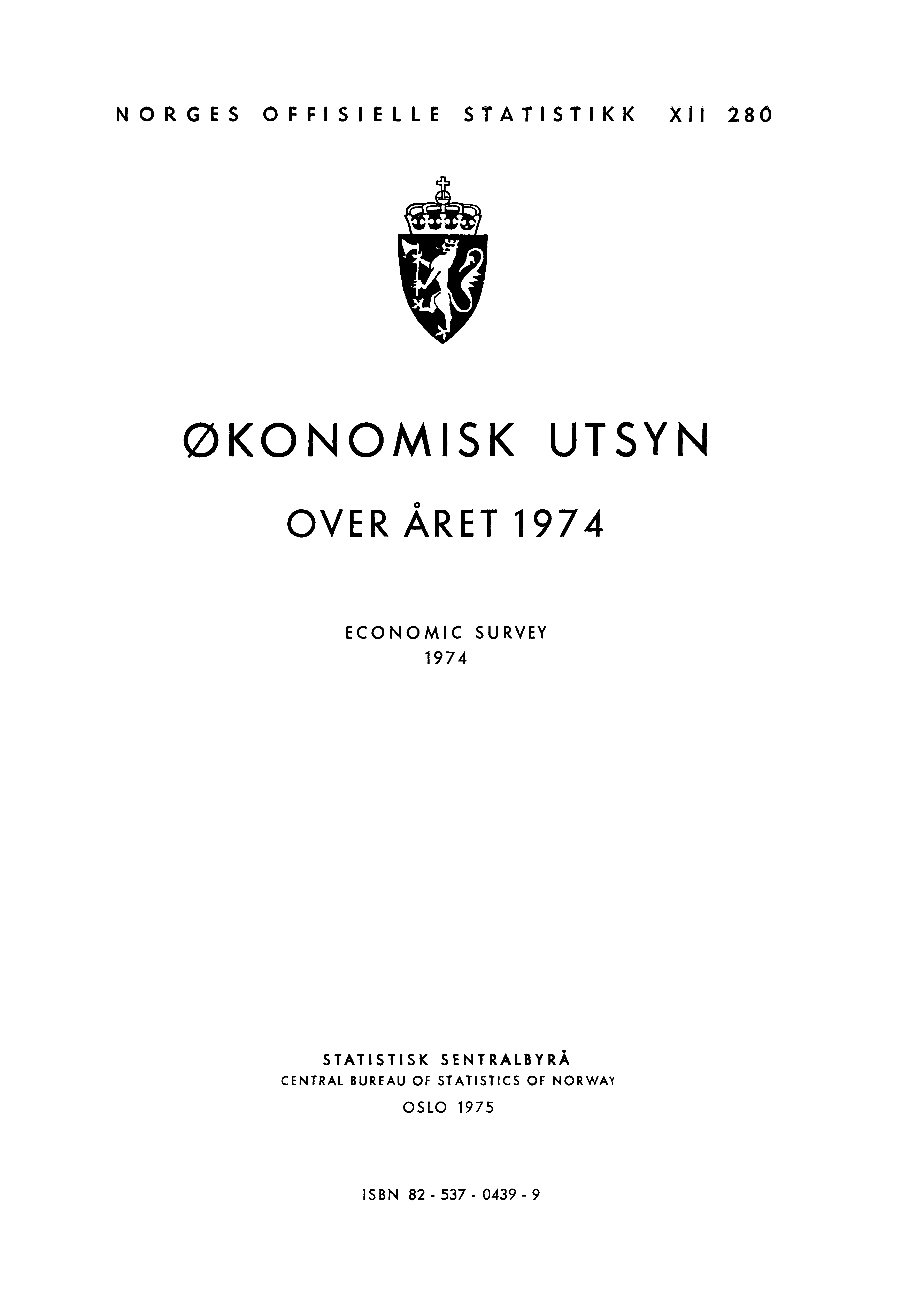NORGES OFFISIELLE STATISTIKK XII 280 ØKONOMISK UTSYN OVER ÅRET 1974 ECONOMIC SURVEY 1974