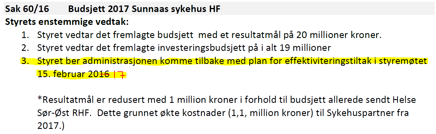 Bakgrunn; vedtak styremøte 21.12.16 sak 60/16 Styret ønsker sak på styremøte 15.2.17 om effektiviseringstiltak, denne saken har til hensikt å svare opp.