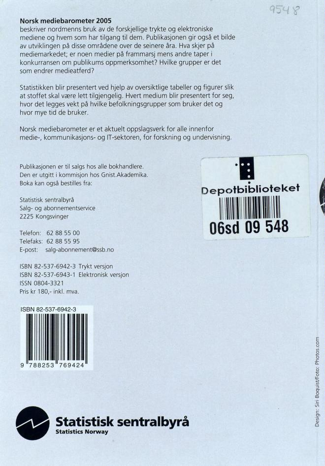 Norsk mediebarometer 2005 beskriver nordmenns bruk av de forskjellige trykte og elektroniske mediene og hvem som har tilgang til dem.