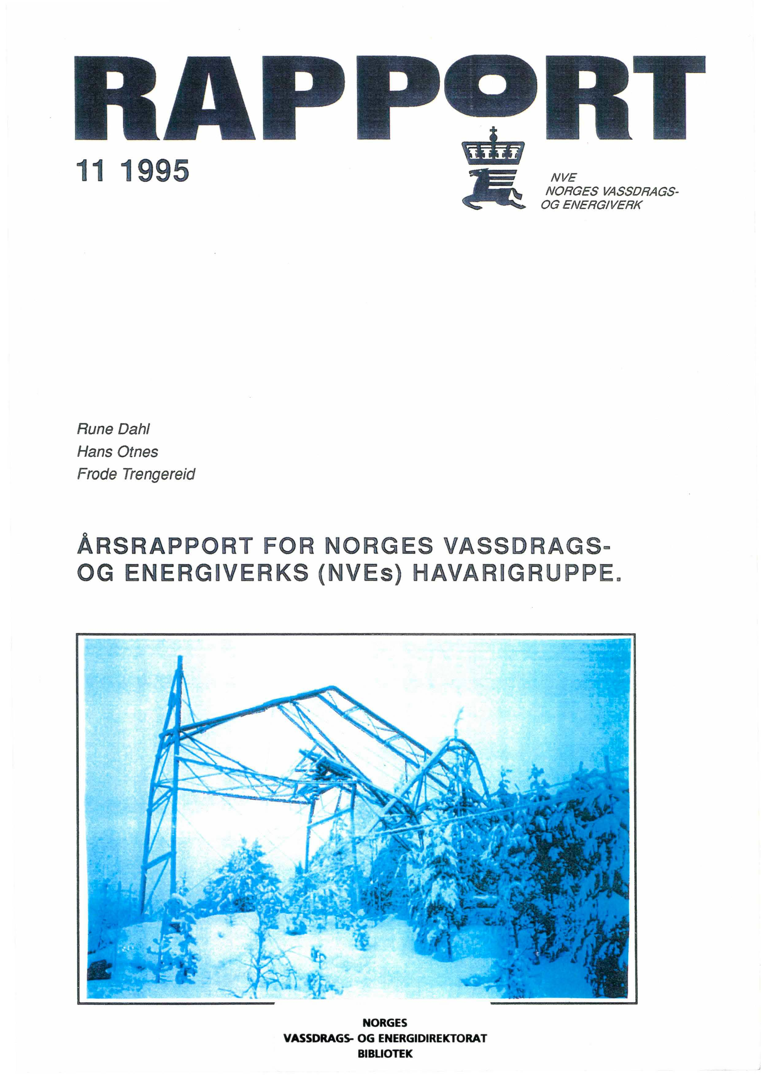 11 1995 NVE NORGES VASSDRAGS OG ENERGIVERK Rune Dahl Hans Otnes Frode Trengereid ÅRSRAPPORT FOR