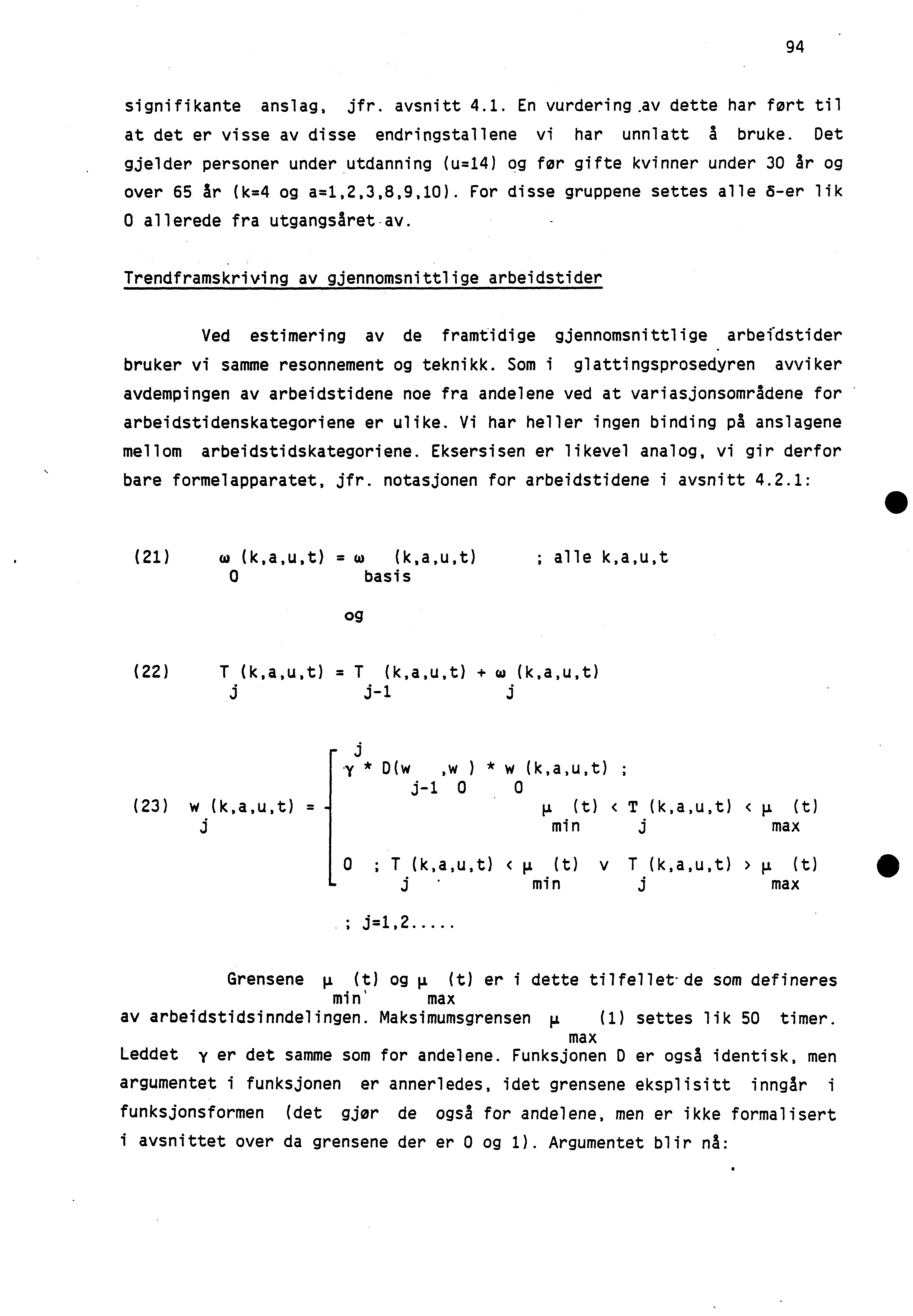 94 signifikante anslag, jfr. avsnitt 4.1. En vurdering.av dette har fort til at det er visse av disse endringstallene vi har unnlatt A bruke.