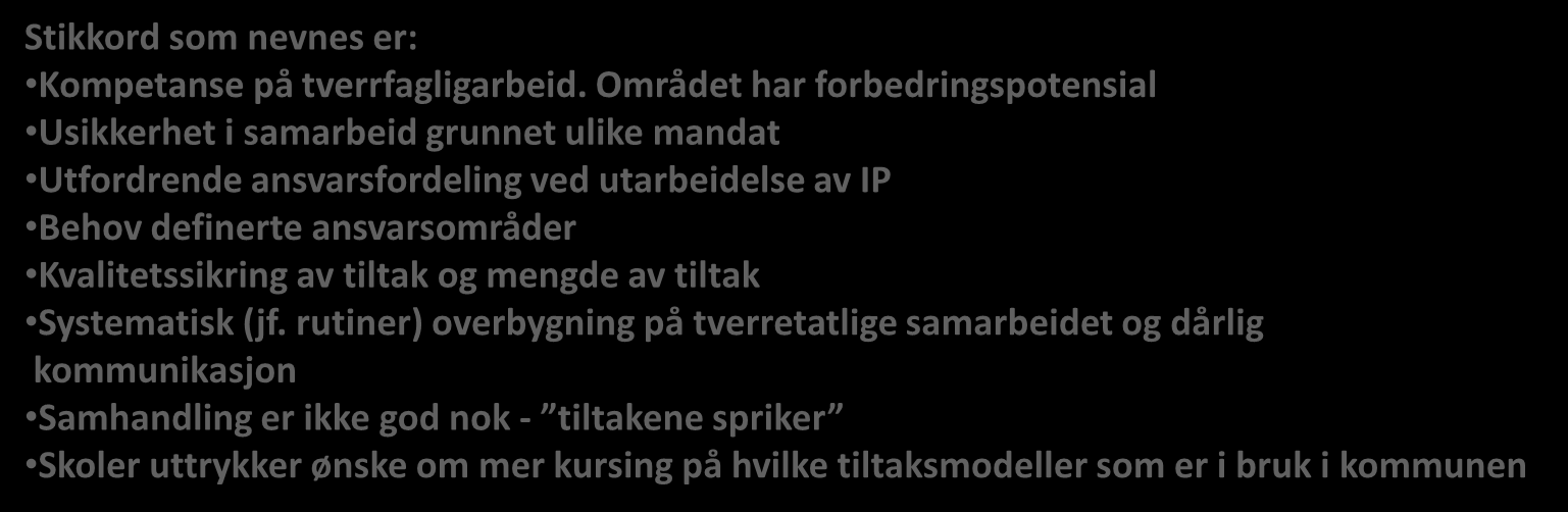 TILTAK Behov definerte ansvarsområder Kvalitetssikring av tiltak og mengde av tiltak (9 KOMMUNER) Systematisk Stikkord som (jf.