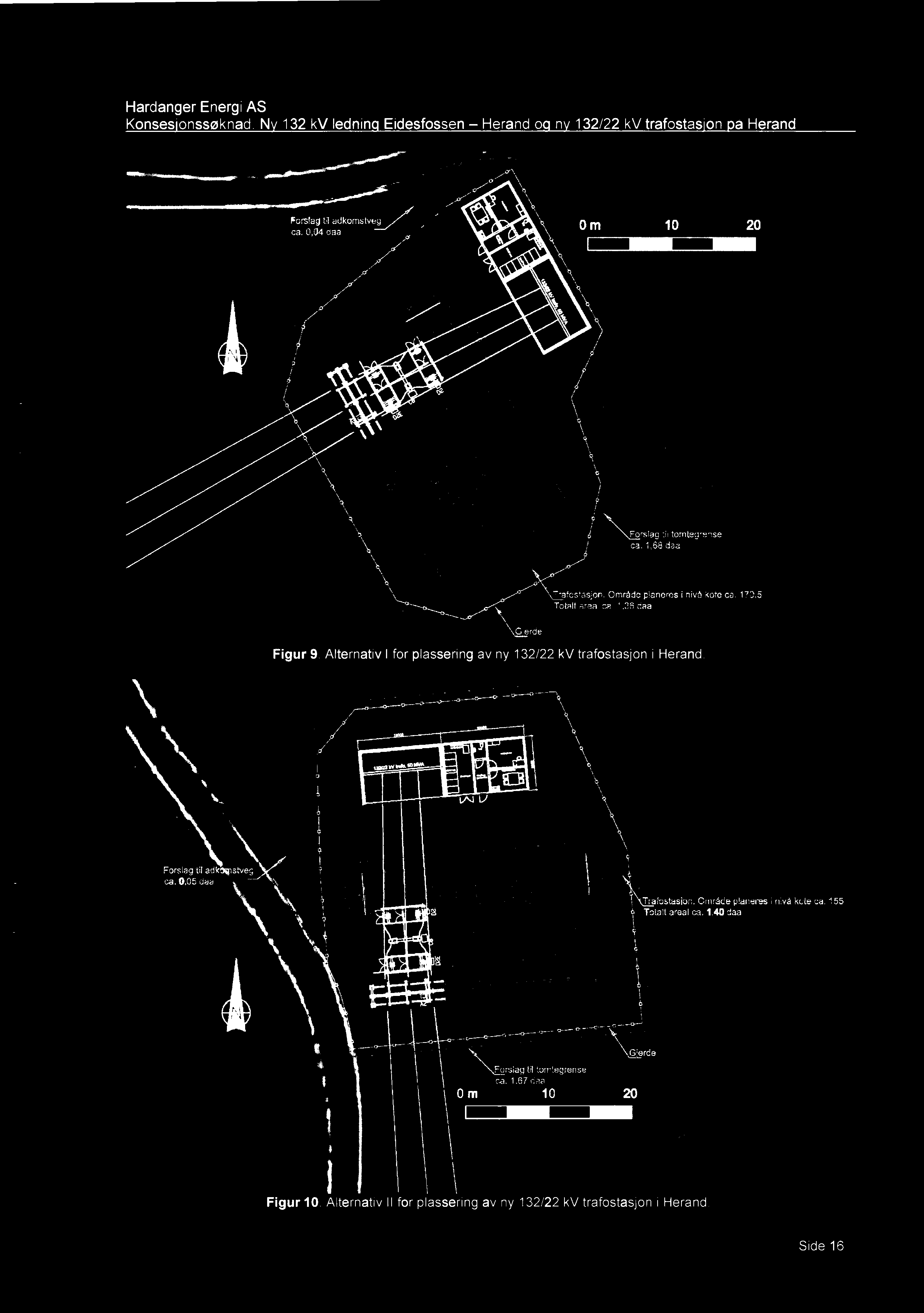 132/22 kv trafostasjon i Herand 41 Tmfudmion Omrädeplnneru i nm m; ca155 Totaltuaal 13140 daa 150 W
