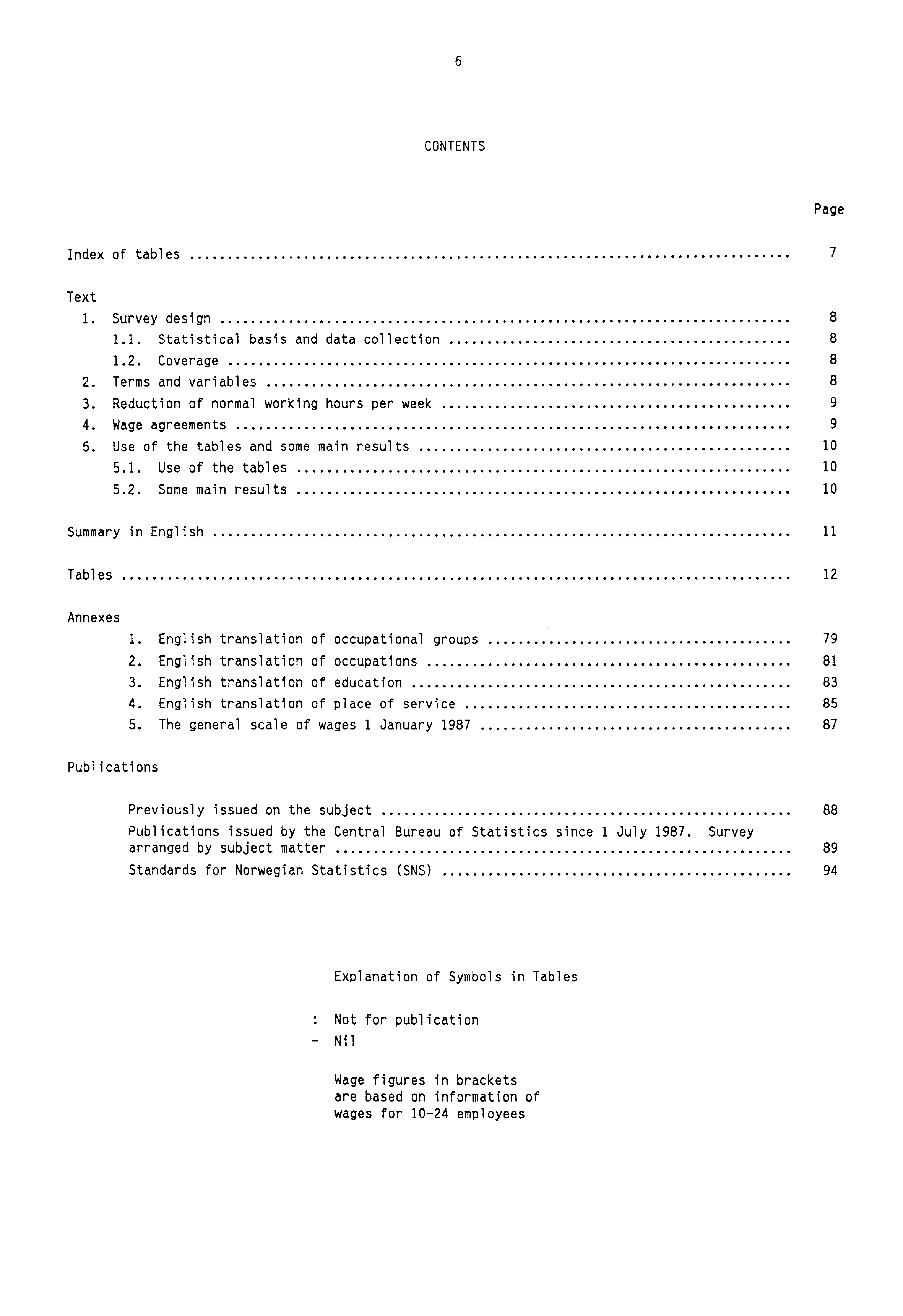 6 CONTENTS Page Index of tables Text 1. Survey design 8 1.1. Statistical basis and data collection 8 1.2. Coverage 8 2. Terms and variables 8 3. Reduction of normal working hours per week 9 4.