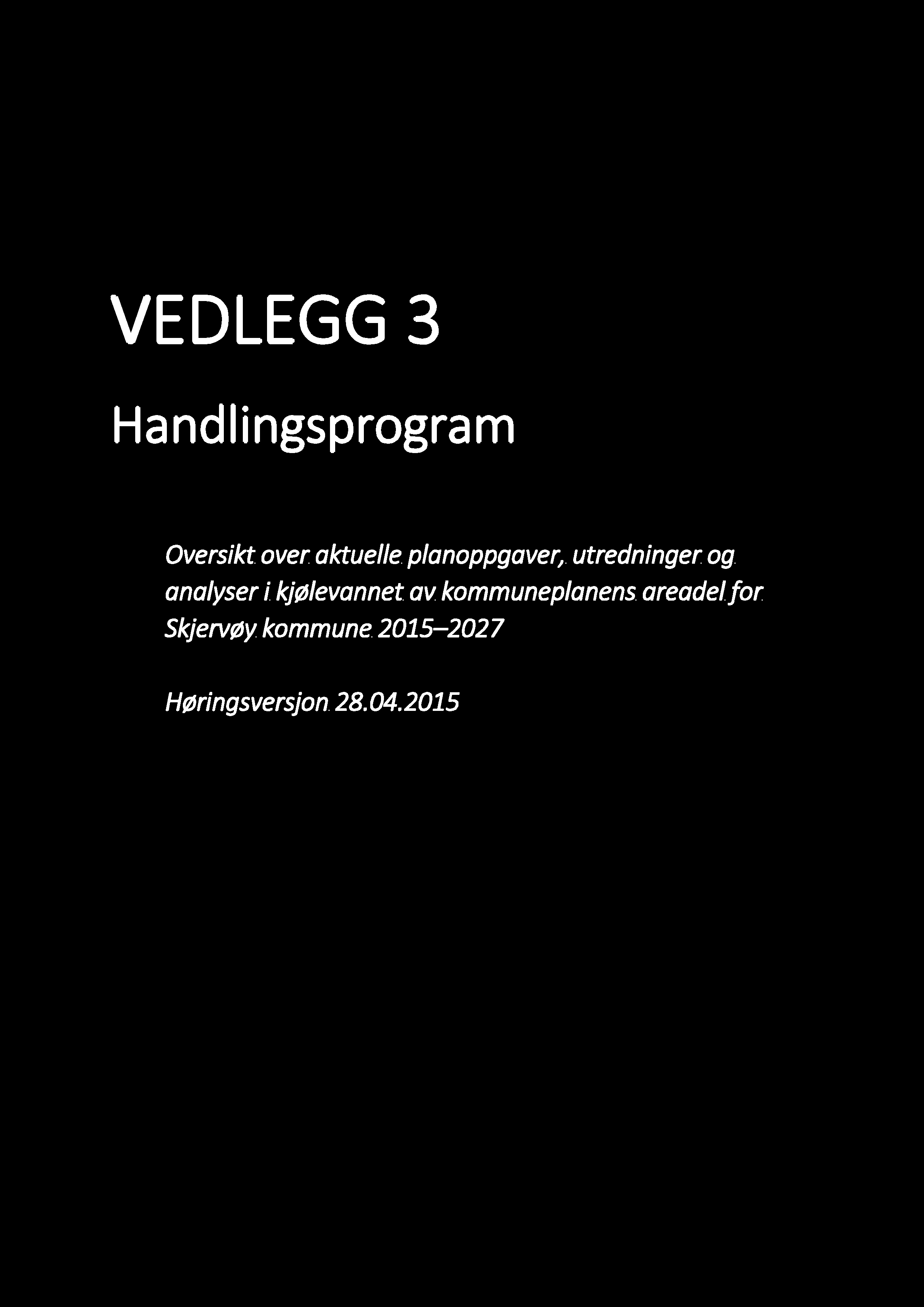 VE D L E G G 3 Handlingsprogram Oversikt over