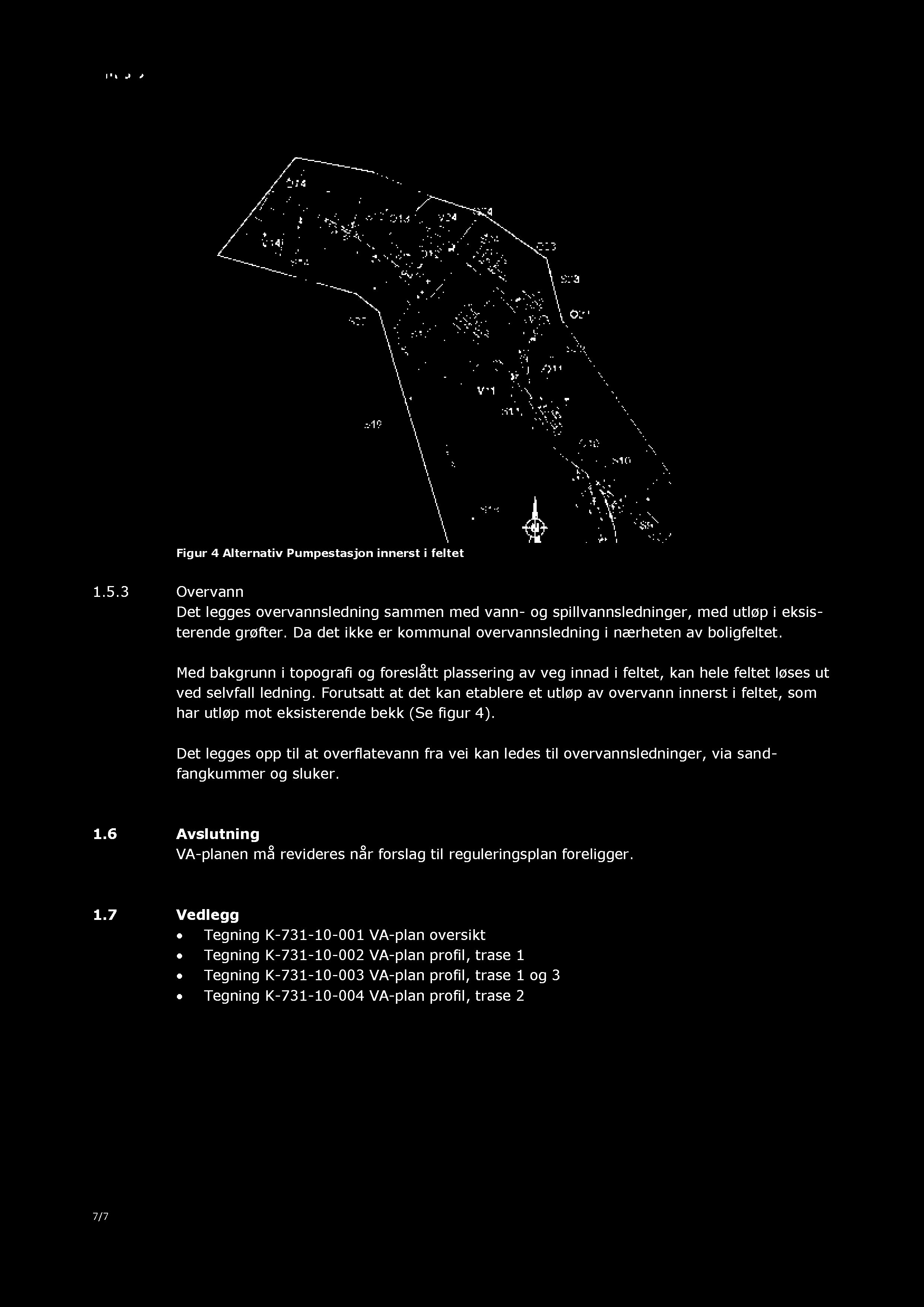 Forutatt at dt kan tablr t utløp av ovrvann innrt i fltt, om har utløp mot kitrnd bkk ( figur ).