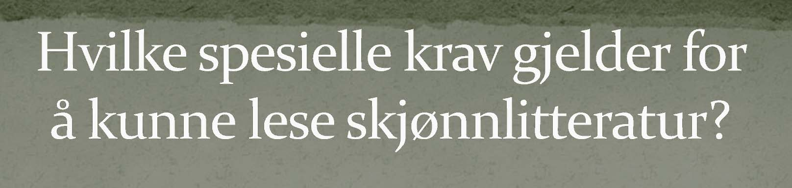 Å velge den litterære lesemåten Menings og språkutforsking, ikke informasjonsuthenting Nærlesing og analyse Fortolkning Å