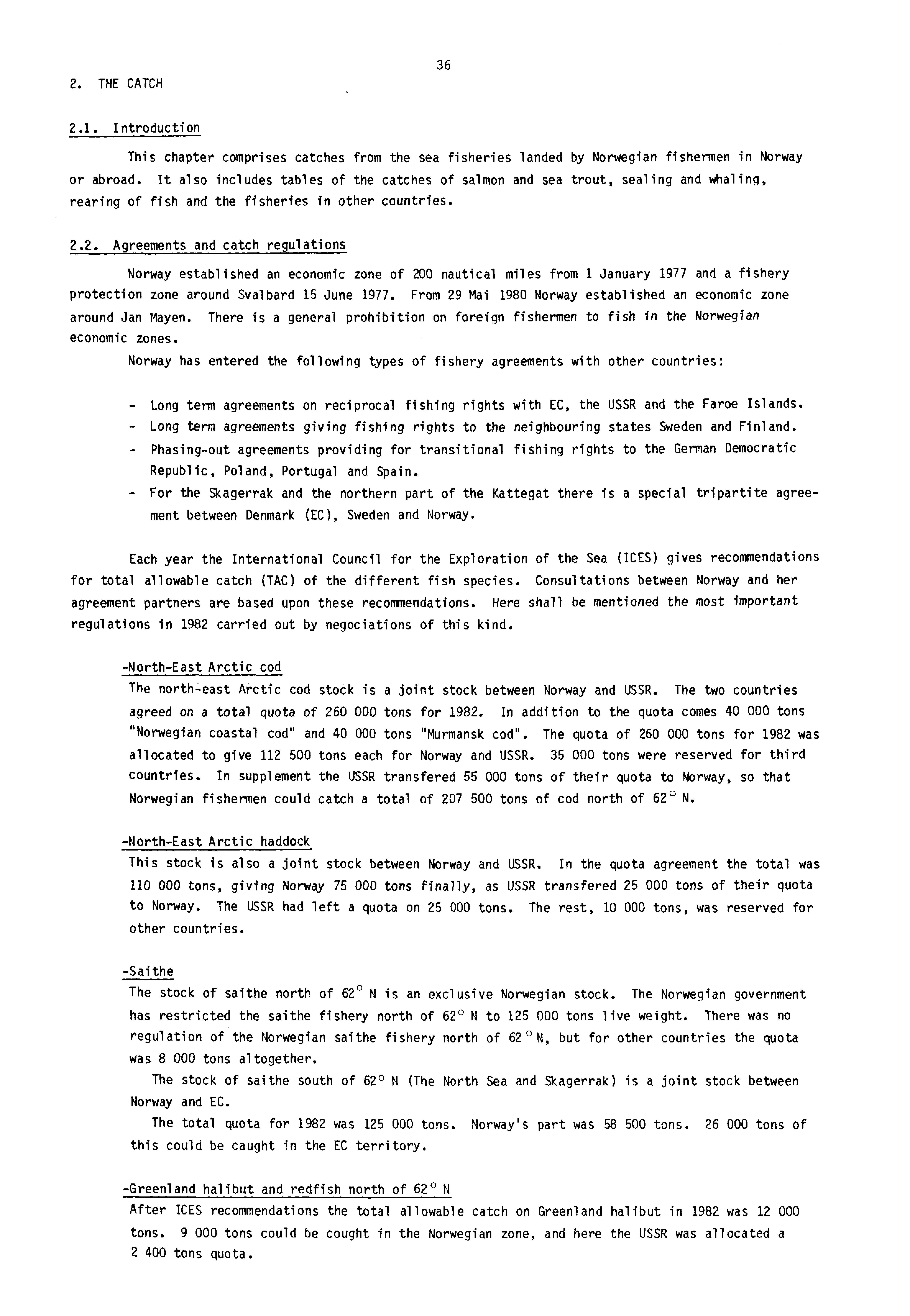 2. THE CATCH 36 2.1. Introduction This chapter comprises catches from the sea fisheries landed by Norwegian fishermen in Norway or abroad.