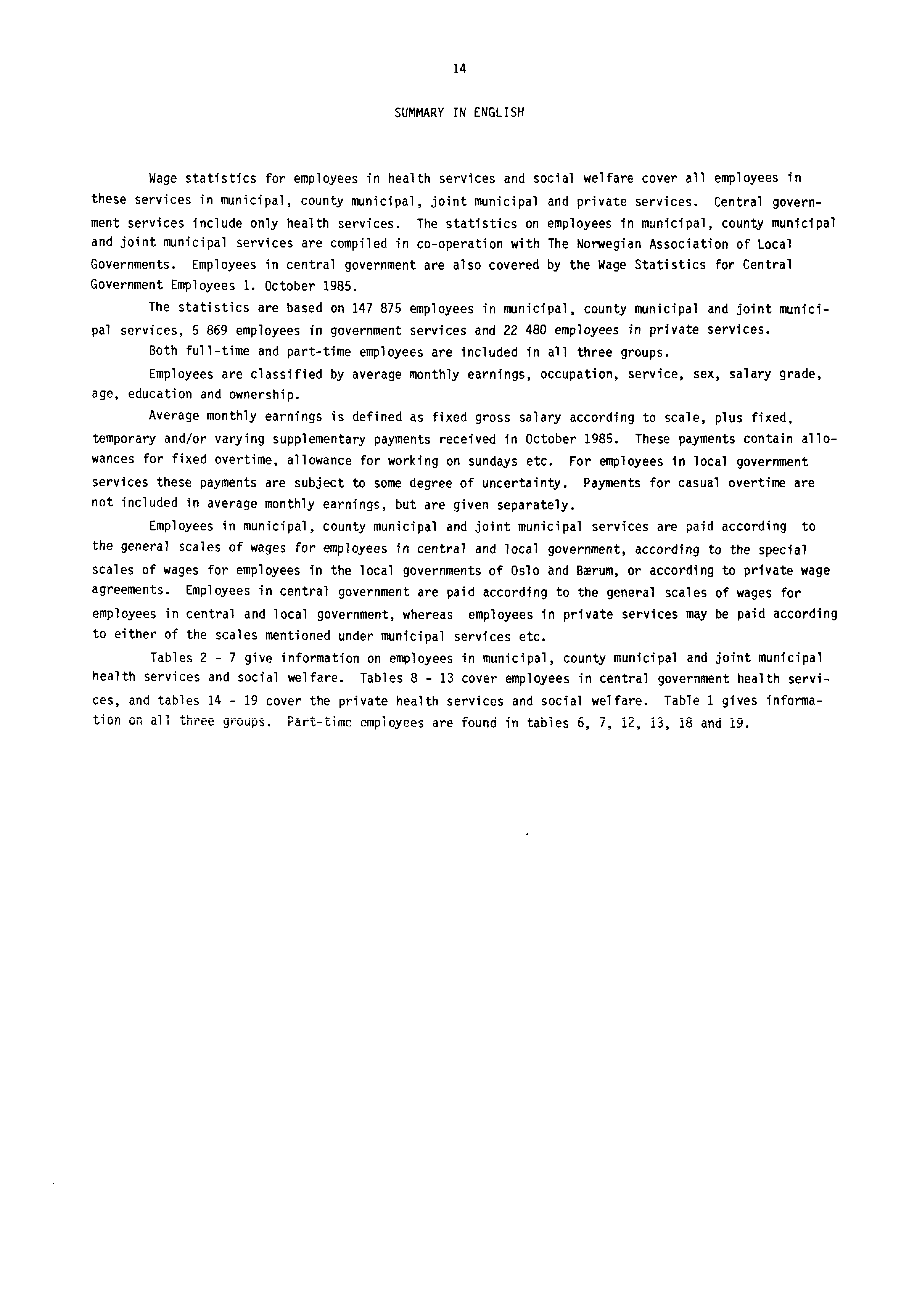 14 SUMMARY IN ENGLISH Wage statistics for employees in health services and social welfare cover all employees in these services in municipal, county municipal, joint municipal and private services.