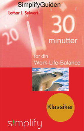 NY BOK 30 minutter for din Work-Life-Balance PRESSEMELDING 2008 SimplifyGuiden 30 minutter for din Work-Life-Balance Work-life balance-konseptet formidler hvordan du ansvarsbevisst tar livet ditt i