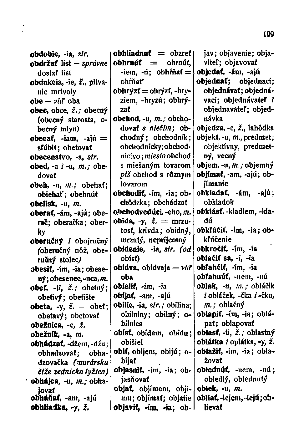 obdobie, -ia, str. obdržať list správne dostať list obdukcia, -ie, ž pitvanie mrtvoly obe viď oba obec, obce, ž.