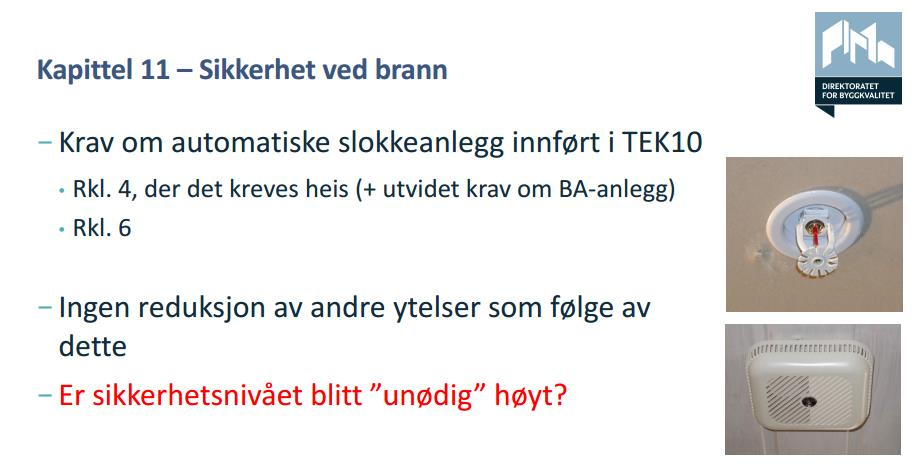 SIDE 6/14 Figur 1 Utdrag fra presentasjon av høringsforslaget, lenke Dersom man gjennomgår høringsnotatet for TEK10, vil man se at de fleste bestemmelsene i kapittel 11 ble videreført, uten at man