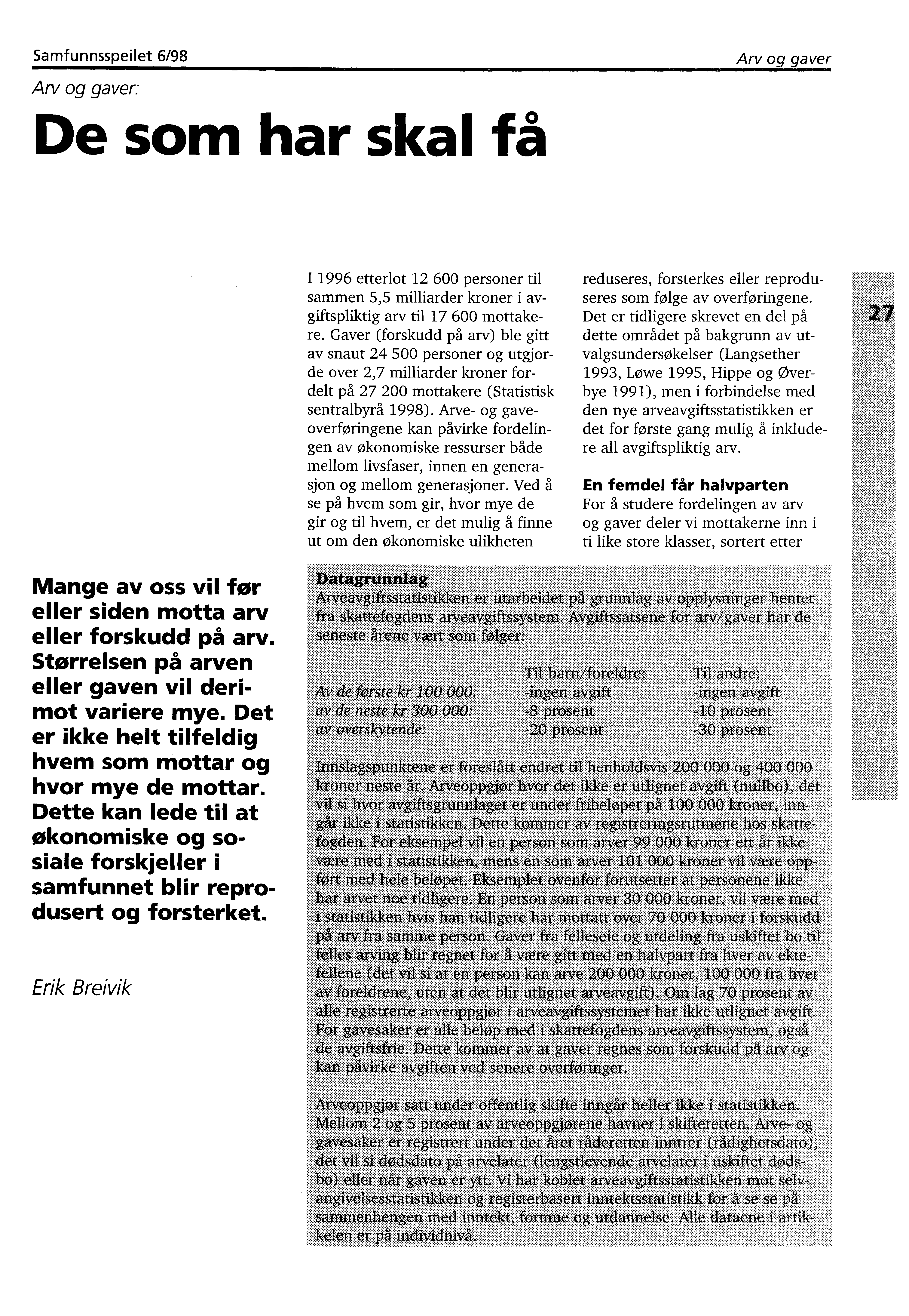 : De som har skal få I 1996 etterlot 12 600 personer til sammen 5,5 milliarder kroner i avgiftspliktig arv til 17 600 mottakere.