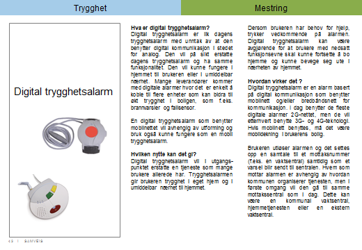 Formål med teknologien På de neste sidene vil dere finne informasjon om ulike produkter som er i bruk og hva de kan brukes til.