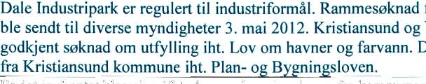 2 2. Eventuelle avklaringer med andre samfunnsinteresser 2.1 Planstatus: Mudring, dumping eller utffiling må være klarert i forhold til plan- og bygningsloven.