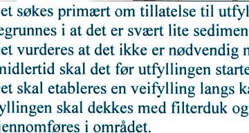 13 Avbøtende tiltak: Beskriv eventuelle lanla te tiltak or å hindre/redusere artikkels rednin, med be runnelse. SVAR Det søkes primært om tillatelse til utfylling uten særskilte avbøtende tiltak.