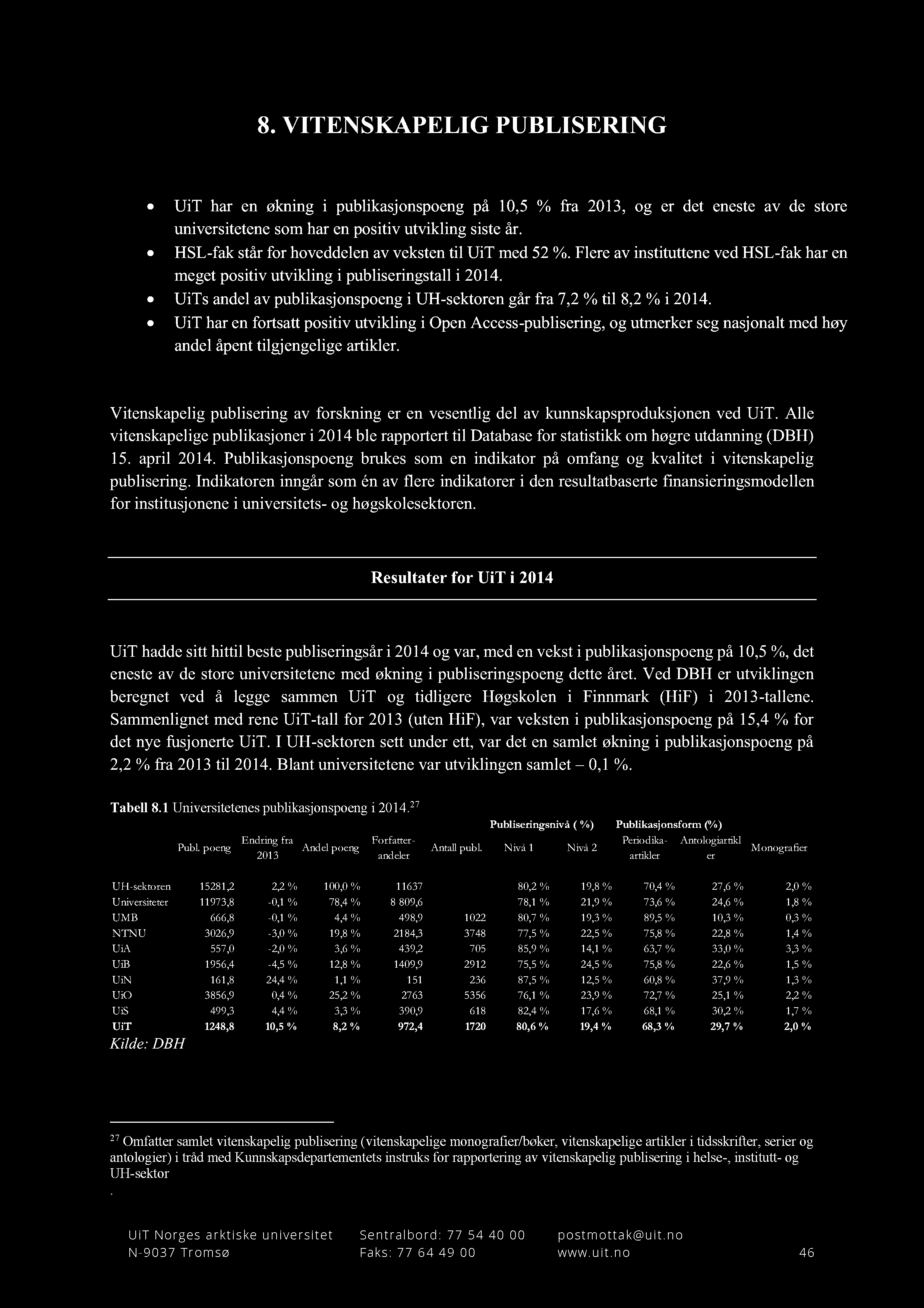 UiTs andel av publikasjonspoeng i UH - sektoren går fra 7,2 % til 8,2 % i 2014.