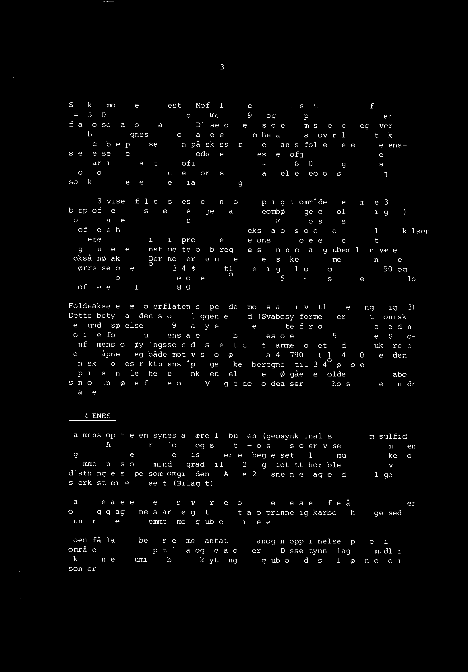 Overensstemmelsen mellom strukturmodellen for vestre Mofjell (fig. 1) og et "vilkårlig" borsnitt (profil 44.880 Y i M=ca. 1:6.500 i fig.