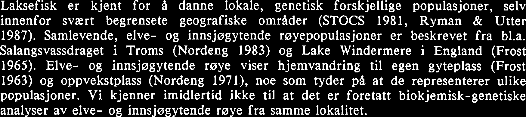 GENETISKE UNDERSOKELSER AV R0YA I RODSJOVATN OG HOLVASSELVA av Kjetil Hindar og Brit Veie-Rosvoll Innledning Røya (Salvelinus alpinus (L.