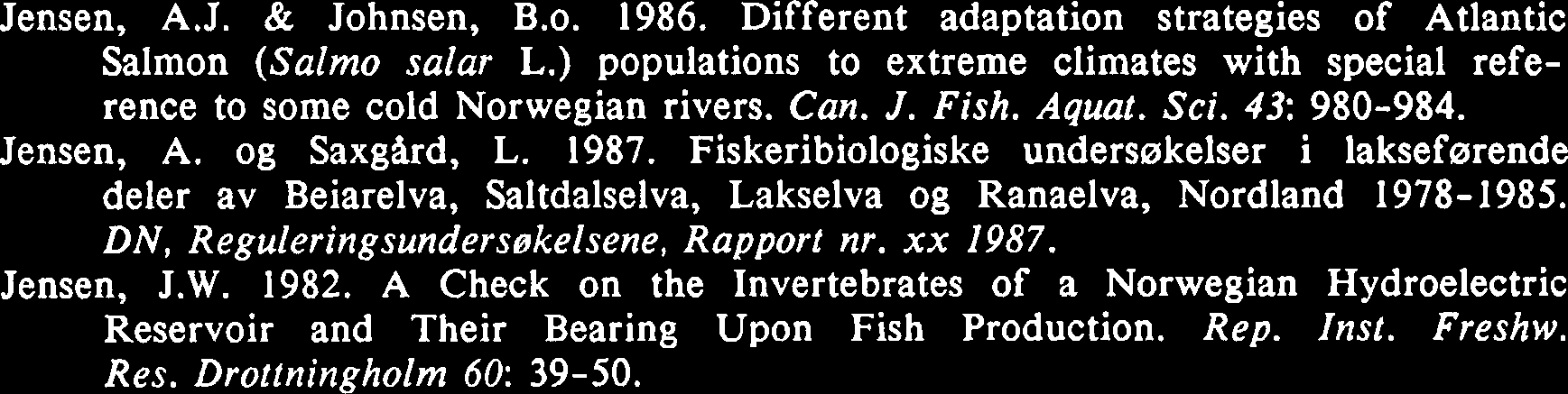 ) som følge av etableringen av reguleringsmagasinet Granasjøen. Hovedfagsoppgave i zoologi, Univ. i Trondheim. 62 s. Bohlin, T. 1984.