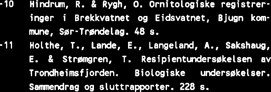 Fiskeribiologiske underslskelser i Stuesjsen, Grsnsj~en, Mosjsen og Tya somneren 1976. (LFI-35). 30 s. -7 Solhjem, F. & Holthe, T. BENTHFAUN.