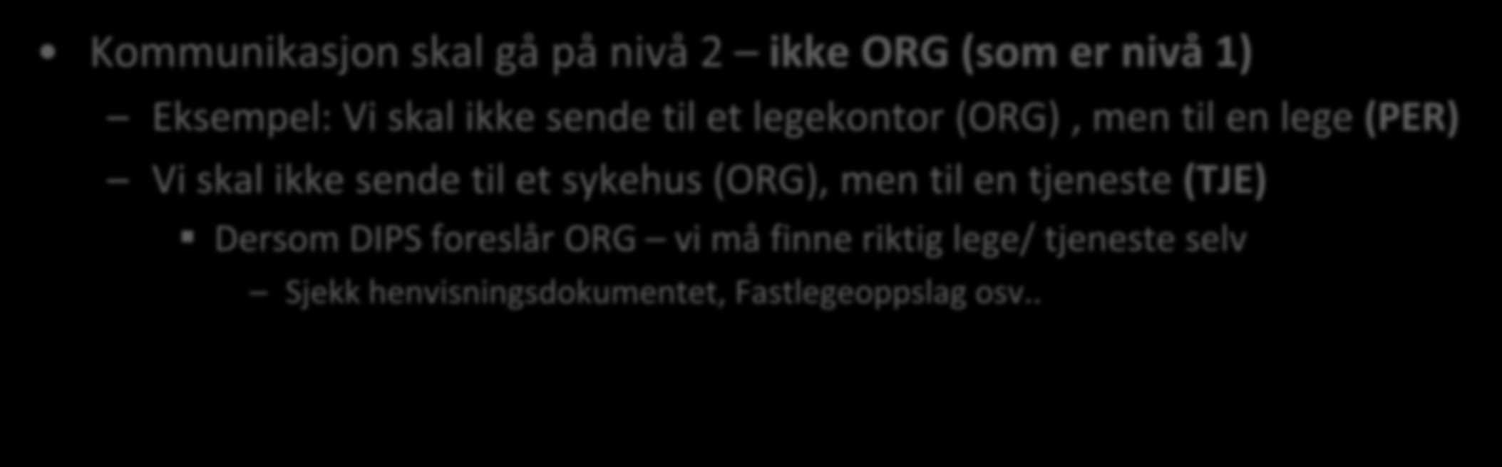 Tjenestebasert adressering nivå 2 Kommunikasjon skal gå på nivå 2 ikke ORG (som er nivå 1) Eksempel: Vi skal ikke sende til et legekontor (ORG), men til en lege (PER) Vi