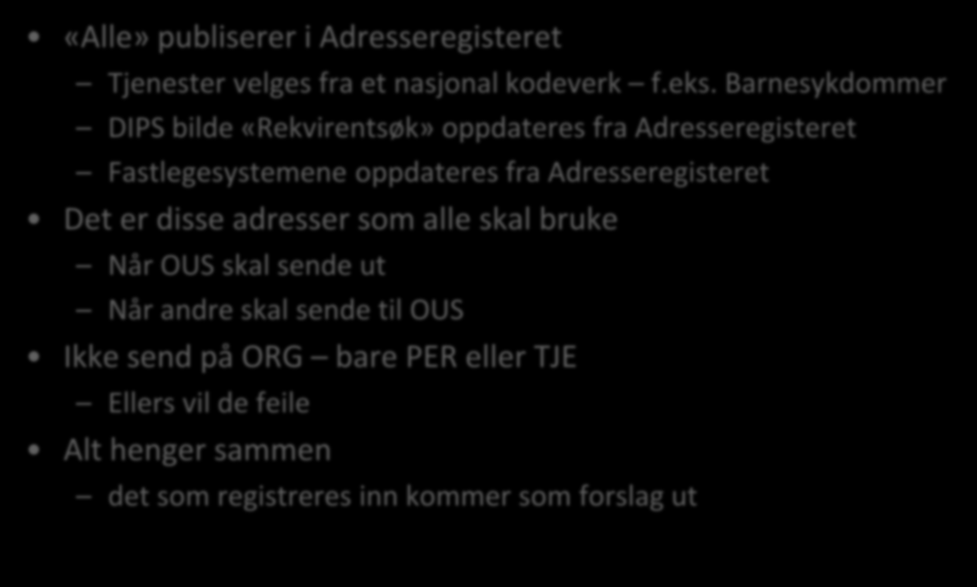 Tjenestebasert adressering - oppsummering «Alle» publiserer i Adresseregisteret Tjenester velges fra et nasjonal