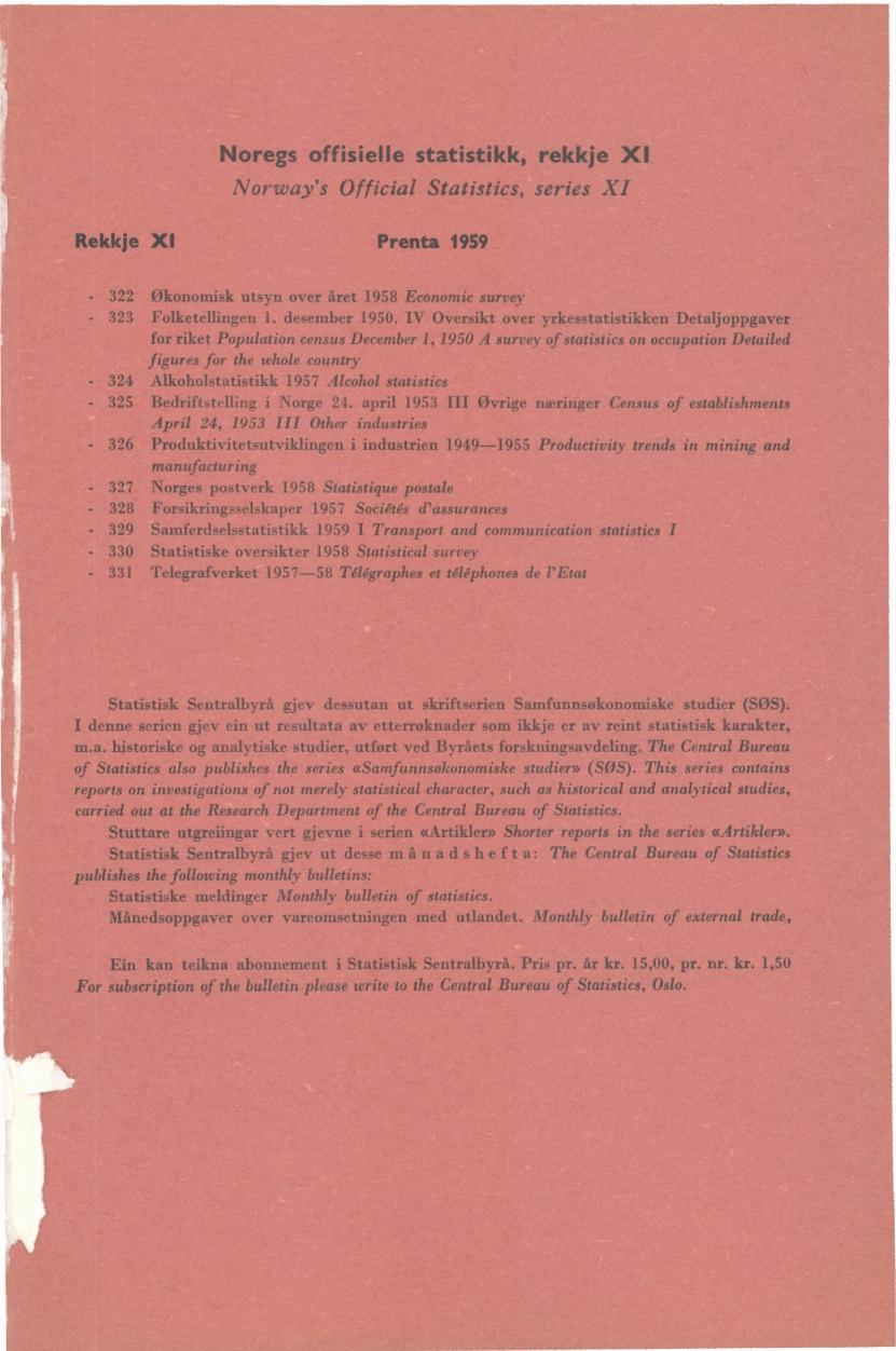 Noregs offisielle statistikk, rekkje XI Norway's Official Statistics, series XI Rekkje X Prenta 959 3 Økonomisk utsyn over året 958 Economic survey 33 Folketellingen. desember 950.