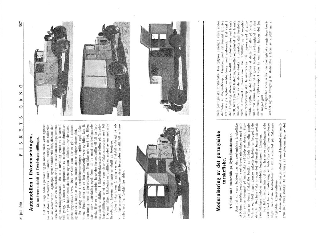 23 juli 930 FSK E T S o A N O 387 -------~--------------------------------~------~---------------- Automobilen fiskeomsetningen. En moderne fiskebil på Trøndelagsutstilling:en.