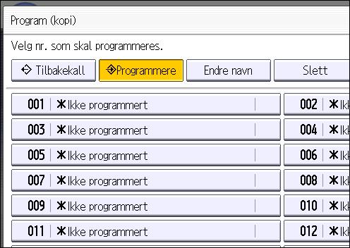 Registrere funksjoner i et program 5. Trykk på programnummeret du vil registrere. 6. Angi programnavnet. 7. Trykk på [OK]. 8. Trykk på [Avslutt].