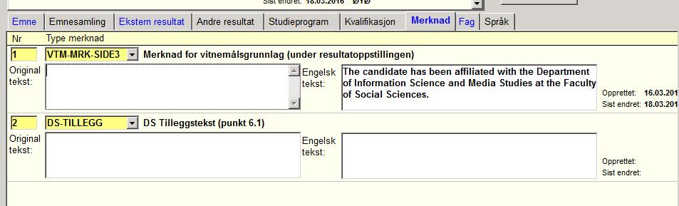 På samme måte som språk kan dette angis i studentens utdanningsplan forut for